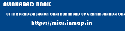 micr code of ALLAHABAD BANK UTTAR PRADESH JALAUN ORAI ALLAHABAD UP GRAMIN-JHANDA CHAURAHA ALLAHABAD BANK UTTAR PRADESH JALAUN ORAI ALLAHABAD UP GRAMIN-JHANDA CHAURAHA micr code